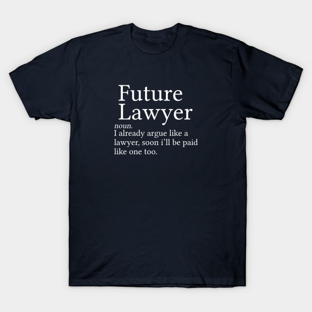 Funny Law Student Gift Future Lawyer Gift Future Lawyer Definition T-Shirt by kmcollectible